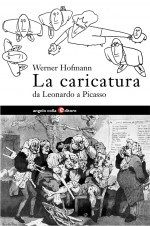 Copertina del libro: La caricatura. Da Leonardo a Picasso