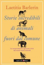 Copertina del libro: Storie incredibili di animali fuori dal comune