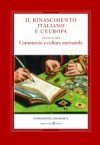 Copertina del libro: Il Rinascimento italiano e l'Europa. Volume IV. Commercio e cultura mercantile
