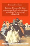 Copertina del libro: Raccolta de' proverbii, detti, sentenze, parole e frasi veneziane, arricchita d'alcuni esempii ed istorielle
